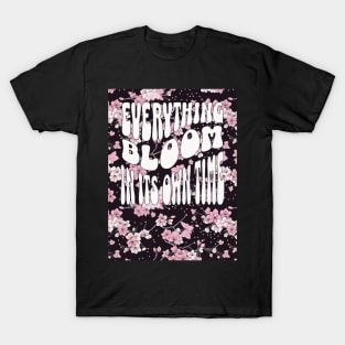 Everything Bloom in its own time V8 T-Shirt